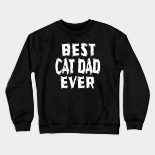 Best Cat Dad Ever Crewneck Sweatshirt